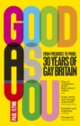 Good As You : From Prejudice to Pride – 30 Years of Gay Britain - eBook