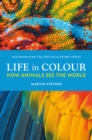 Life in Colour : How Animals See the World - eBook