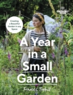 Gardeners  World: A Year in a Small Garden : Creating a Beautiful Garden in Any Space - eBook