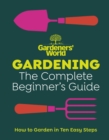 Gardeners  World: Gardening: The Complete Beginner s Guide - eBook