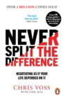 Never Split the Difference : Negotiating as if Your Life Depended on It - eBook