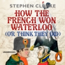 How the French Won Waterloo - or Think They Did - eAudiobook
