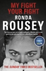 My Fight Your Fight : The Official Ronda Rousey autobiography - eBook