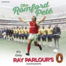 The Romford Pele : It’s only Ray Parlour’s autobiography - eAudiobook
