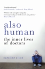 Also Human : The Inner Lives of Doctors - eBook
