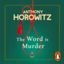 The Word Is Murder : The bestselling mystery from the author of Magpie Murders - you've never read a crime novel quite like this - eAudiobook