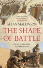 The Shape of Battle : Six Campaigns from Hastings to Helmand - eBook