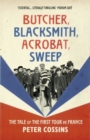 Butcher, Blacksmith, Acrobat, Sweep : The Tale of the First Tour de France - eBook