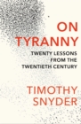 On Tyranny : Twenty Lessons from the Twentieth Century - eBook