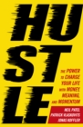 Hustle : The power to charge your life with money, meaning and momentum - eBook