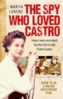 The Spy Who Loved Castro : How I was recruited by the CIA to kill Fidel Castro - eBook