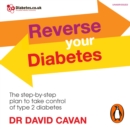 Reverse Your Diabetes : The Step-by-Step Plan to Take Control of Type 2 Diabetes - eAudiobook