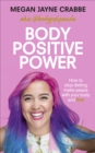 Body Positive Power : How to stop dieting, make peace with your body and live - eBook