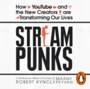 Streampunks : How YouTube and the New Creators are Transforming Our Lives - eAudiobook