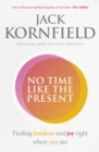 No Time Like the Present : Finding Freedom and Joy Where You Are - eBook