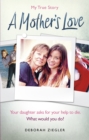 A Mother s Love : Your daughter asks for your help to die. What would you do? - eBook