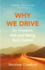 Why We Drive : On Freedom, Risk and Taking Back Control - eBook