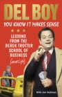 You Know it Makes Sense : Lessons from the Derek Trotter School of Business (and life) - eBook