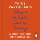Talking to My Daughter About the Economy : A Brief History of Capitalism - eAudiobook