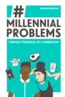 Millennial Problems : Everyday Struggles of a Generation - eBook