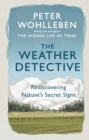 The Weather Detective : Rediscovering Nature s Secret Signs - eBook