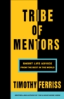Tribe of Mentors : Short Life Advice from the Best in the World - eBook
