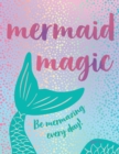 Mermaid Magic : Be Mermazing Every Day! - eBook