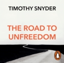 The Road to Unfreedom : Russia, Europe, America - eAudiobook