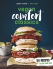 Vegan Comfort Classics : 101 Recipes to Feed Your Face - eBook