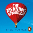 The Meaning Revolution : Leading with the Power of Purpose - eAudiobook