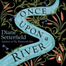 Once Upon a River : The spellbinding Sunday Times bestseller - eAudiobook