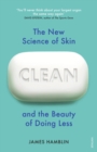 Clean : The New Science of Skin and the Beauty of Doing Less - eBook