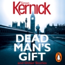 Dead Man's Gift and Other Stories : one book, five thrillers from bestselling author Simon Kernick - absolutely no-holds-barred! - eAudiobook