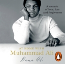 At Home with Muhammad Ali : A Memoir of Love, Loss and Forgiveness - eAudiobook