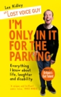 I'm Only In It for the Parking : Life and laughter from the priority seats - eBook