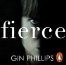 Fierce : 'Electrifyingly suspenseful' Ashley Audrain, author of THE PUSH - eAudiobook