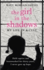 The Girl in the Shadows : My Life in a Cult - eBook