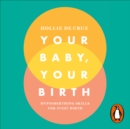 Your Baby, Your Birth : Hypnobirthing Skills For Every Birth - eAudiobook