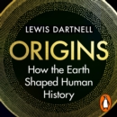 Origins : How the Earth Shaped Human History - eAudiobook