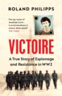Victoire : A Wartime Story of Resistance, Collaboration and Betrayal - eBook