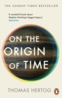 On the Origin of Time : The Sunday Times bestselling physics book exploring 'Stephen Hawking s biggest legacy' - eBook