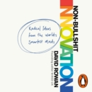 Non-Bullshit Innovation : Radical Ideas from the World's Smartest Minds - eAudiobook