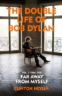 The Double Life of Bob Dylan Volume 2: 1966-2021 :  Far away from Myself - eBook