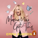 Mama You Got This : A Little Helping Hand For New Parents. The Sunday Times Bestseller - eAudiobook