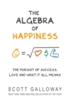 The Algebra of Happiness : The pursuit of success, love and what it all means - eBook