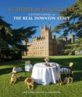 At Home at Highclere : Entertaining at The Real Downton Abbey - eBook