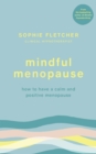 Mindful Menopause : How to have a calm and positive menopause - eBook