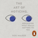 The Art of Noticing : Rediscover What Really Matters to You - eAudiobook
