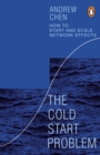 The Cold Start Problem : Using Network Effects to Scale Your Product - eBook