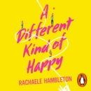 A Different Kind of Happy : The Sunday Times bestseller and powerful fiction debut - eAudiobook